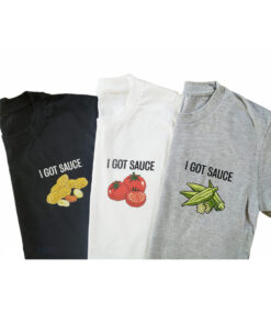 T-shirt - I Got Sauce